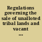 Regulations governing the sale of unalloted tribal lands and vacant and forfeited town lots in the Creek Nation as authorized by sections 12 and 16 of the act of Congress approved April 26, 1906, (34 Stat. L., 137-143) ; section 15 of the act of Congress approved June 28, 1898, (30 Stat. L., 495) ; and section 1 of the act of Congress approved March 3, 1905. (33 Stat. L., 1048).
