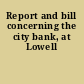 Report and bill concerning the city bank, at Lowell