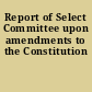 Report of Select Committee upon amendments to the Constitution