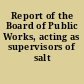 Report of the Board of Public Works, acting as supervisors of salt works