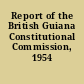 Report of the British Guiana Constitutional Commission, 1954