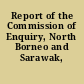Report of the Commission of Enquiry, North Borneo and Sarawak, 1962