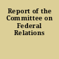 Report of the Committee on Federal Relations