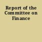 Report of the Committee on Finance