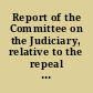 Report of the Committee on the Judiciary, relative to the repeal of all laws imposing restrictions and disabilities on blacks and mulattoes