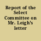 Report of the Select Committee on Mr. Leigh's letter
