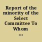 Report of the minority of the Select Committee To Whom Was Referred the Report of the Directors of the Ohio Lunatic Asylum