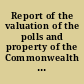 Report of the valuation of the polls and property of the Commonwealth as established by the two branches of the Legislature, together with the valuation as established in 1831