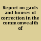 Report on gaols and houses of correction in the commonwealth of Massachusetts