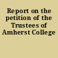 Report on the petition of the Trustees of Amherst College