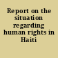 Report on the situation regarding human rights in Haiti