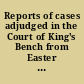 Reports of cases adjudged in the Court of King's Bench from Easter term 12 Geo. 3. to Michaelmas 14 Geo. 3. (both inclusive) with some select cases in the Court of Chancery, and of the Common Pleas, which are within the same period : to which is added, the case of general warrants, and a collection of maxims /