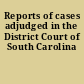 Reports of cases adjudged in the District Court of South Carolina