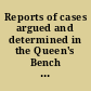 Reports of cases argued and determined in the Queen's Bench Practice Court with the points of pleading and practice decided in the courts of Common Pleas and Exchequer /