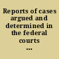 Reports of cases argued and determined in the federal courts held in Ohio being all the cases of general value growing out of controversies arising in Ohio, or construing Ohio statutes.