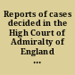 Reports of cases decided in the High Court of Admiralty of England and on appeal to the Privy Council, 1863-1865 /