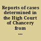 Reports of cases determined in the High Court of Chancery from April 25, 1740, to May 9, 1741 : with two tables ; one of the names of the cases, the other of the principal matters /