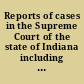 Reports of cases in the Supreme Court of the state of Indiana including all the cases of importance argued and decided from the commencement of the May term, 1848 to the close of the November term, 1849, with a table of cases and an index to the principal matters /