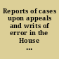 Reports of cases upon appeals and writs of error in the House of Lords and decided during the sessions 1827 [-1832] /