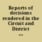 Reports of decisions rendered in the Circuit and District Courts of the United States
