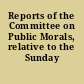 Reports of the Committee on Public Morals, relative to the Sunday law