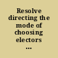 Resolve directing the mode of choosing electors of president and vice president of the United States