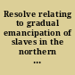 Resolve relating to gradual emancipation of slaves in the northern slave states