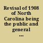 Revisal of 1908 of North Carolina being the public and general statutes of the state, prepared by authority of Chapter 522 of the Public laws of 1907, and annotated with decisions of Supreme Court /