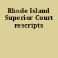 Rhode Island Superior Court rescripts