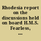 Rhodesia report on the discussions held on board H.M.S. Fearless, October, 1968 /