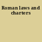 Roman laws and charters