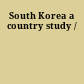South Korea a country study /