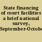 State financing of court facilities a brief national survey, September-October 1975.