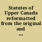 Statutes of Upper Canada reformatted from the original and including, Laws of His Majesty's province of Upper-Canada, in North America ..