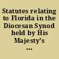 Statutes relating to Florida in the Diocesan Synod held by His Majesty's command /