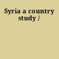 Syria a country study /