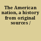 The American nation, a history from original sources /