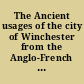 The Ancient usages of the city of Winchester from the Anglo-French version preserved in Winchester College /