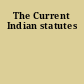 The Current Indian statutes