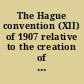 The Hague convention (XII) of 1907 relative to the creation of an international prize court