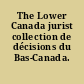 The Lower Canada jurist collection de décisions du Bas-Canada.