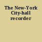 The New-York City-hall recorder