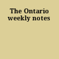 The Ontario weekly notes