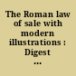 The Roman law of sale with modern illustrations : Digest XVIII. 1 and XIX. 1 : translated with notes and references to cases and the Sale of Goods Act /