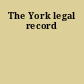 The York legal record