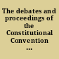 The debates and proceedings of the Constitutional Convention of the state of Michigan convened at the city of Lansing, Wednesday, May 15th, 1867 /