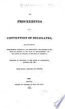 The proceedings of a Convention of Delegates from the states of Massachusetts, Connecticut, and Rhode-Island; the counties of Cheshire and Grafton, in the state of New Hampshire; and the county of Windham, in the state of Vermont; convened at Hartford, in the state of Connecticut, December 15th, 1814