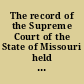 The record of the Supreme Court of the State of Missouri held for the fourth Judicial District