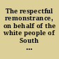 The respectful remonstrance, on behalf of the white people of South Carolina against the constitution of the late Convention of that state, now submitted to Congress for ratification.