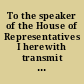 To the speaker of the House of Representatives I herewith transmit a memorial of the legislature of the Territory of Kansas in reference to the destitution and suffering in that section of our country, which was communicated to me by the Hon. I.M. Beebe, Governor of said Territory, with a request that I should cause it to be laid before you.
